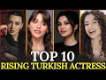 Top 10 Rising Young Turkish Actress in 2026 promising Turkish Actress