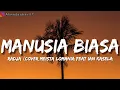 MANUSIA BIASA RADJA (LIRIK) COVER MEISTA LOMANIA FEAT IAN KASELA