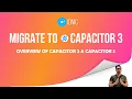 Capacitor 3 Overview How to Migrate from Capacitor 2 - Capacitor 3 How it s used in our Course
