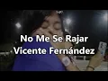 No Me Se Rajar (Letra/Lyrics) Vicente Fernández / Yo soy de los hombres que no temen nada