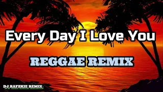 Download Boyzone - Every Day I Love You ( REGGAE MIX ) Ft, Dj Rafzkie Reggae version MP3