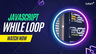 While Loops in JavaScript Java Loops Complete JavaScript Tutorial for Beginners Tutort Academy