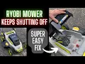 RYOBI Lawn Mower KEEPS SHUTTING OFF 10 Second FIX