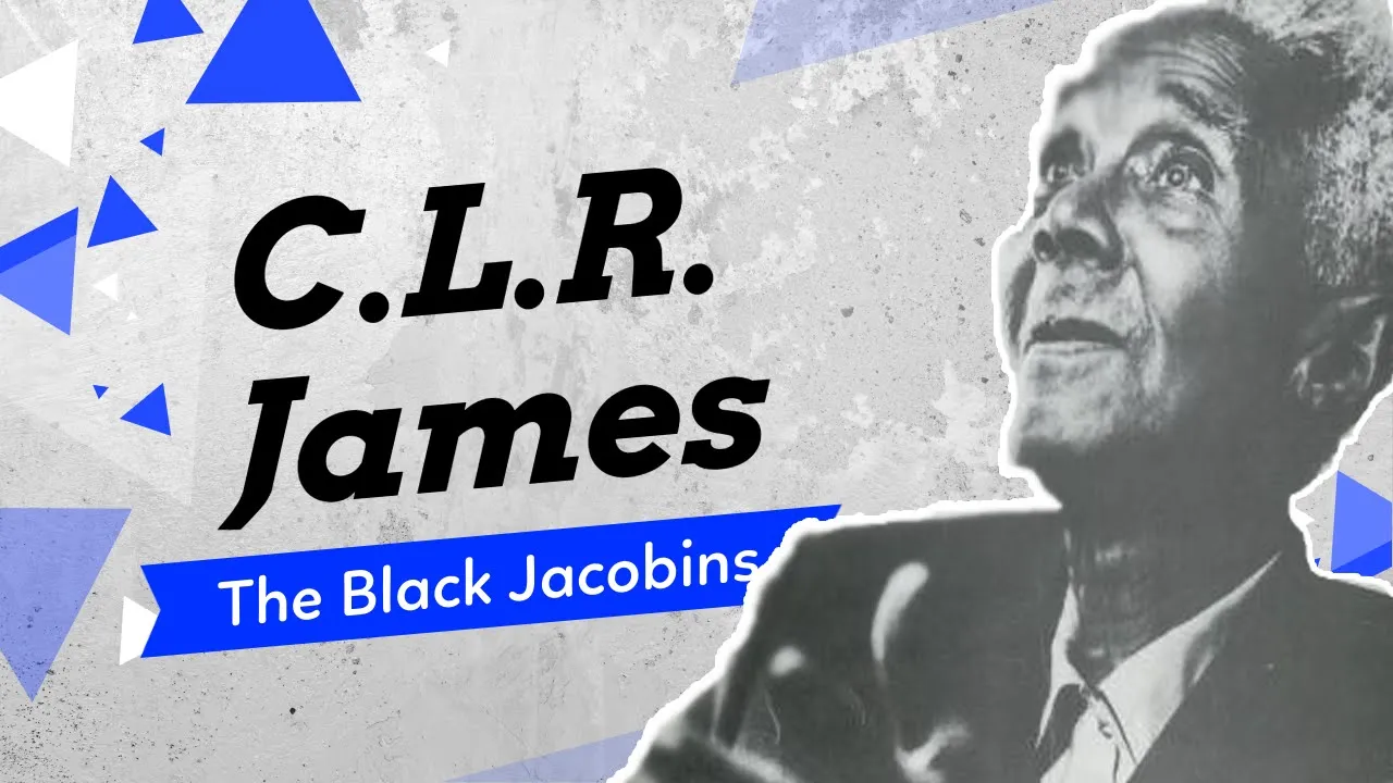 An Introduction to CLR James' The Black Jacobins (Pt. 1)