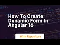 How to create dynamic form in angular 16