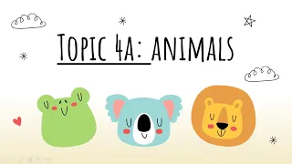 TOPIC 4A ANIMALS