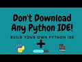How to create your own Python IDE easy and simple