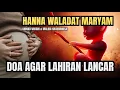 Download Lagu DO'A AGAR LAHIRAN LANCAR - HANNA WALADAT MARYAM 30 MENIT LIRIK