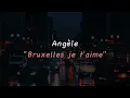 Angèle - Bruxelles je t'aime (Lyrics)