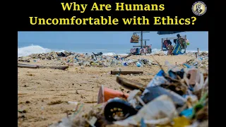 Why Are Humans Uncomfortable with Ethics, Even in Academia?