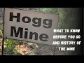 Hogg Mine - What to Know Before You Go and History of the Mine