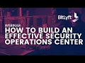 How to Build an Effective Security Operations Center