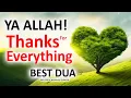Download Lagu JUST BY LISTENING TO THIS BEST DUA YOU CAN SAY THANKS TO ALLAH FOR EVERYTHING IN A BEST WAY!!