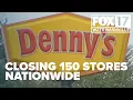 Denny s to close 150 stores by end of year
