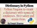 Python program to create a dictionary with names of employees their salary and access them
