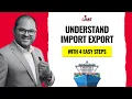 Understand Import Export with 4 Easy Steps