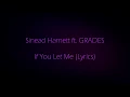 Sinead Harnett ft. GRADES - If You Let Me (Lyrics)