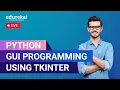 Python GUI Programming Using Tkinter Tutorial Tkinter Python Tutorial Edureka Live