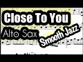 Download Lagu Close To You Alto Sax Sheet Music Backing Track Play Along Partitura Smooth Jazz