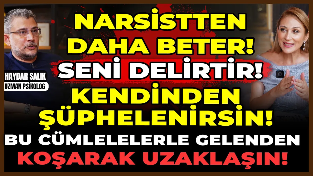 Narsistten Daha Beter! Seni delirtir! Kendinden Şüphelenirsin! Bunlarla Gelenden Koşarak Uzaklaşın!