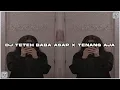 Download Lagu DJ TETEH BABA ASAP X TENANG AJA BREAKBEAT SPEED UP REVERB EXC 2024