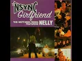 *NSYNC - Girlfriend - The Neptunes Remix - Radio Edit (feat. Nelly) (Unofficial)
