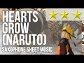 Download Lagu Alto Sax Sheet Music: How to play Hearts Grow (Naruto) by Yura Yura