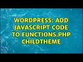 Wordpress Add Javascript code to functions php childtheme 2 Solutions