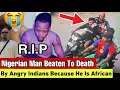 Download Lagu This Is Bad! See How A Nigerian Man Was Beaten To DEATH In India Because He Stood up Against A Bully