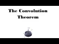The convolution Theorem