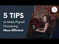 5 Tips to Make Payroll Processing More Efficient