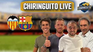 ⚽ VALENCIA - BARÇA | CHIRINGUITO LIVE
