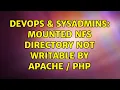 DevOps SysAdmins Mounted NFS directory not writable by Apache PHP