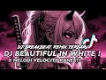 Download Lagu DJ TIKTOK VIRAL!! DJ BEAUTIFUL IN WHITE BREAKBEAT STYLE X MELODI VELOCITY FYP!