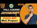 JavaScript Tutorial in Hindi Fetch API with Real Project 2025