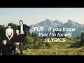 Download Lagu fur - if you know that I'm lonely//lyrics