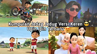 kumpulan jedag jedug upin ipin versi keren terbaru 🔥