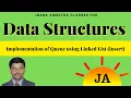 Implementing Queue using Linked List Linked Queue Queue Insert
