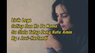 Download Lirik lagu ko pu nama slalu sa tutup deng kata Amiin by Jovi-Herlandi terbaru 2022 MP3