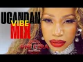 Lagu UGANDAN VIBE mix - DJ One Ezra 2025 MUSIC