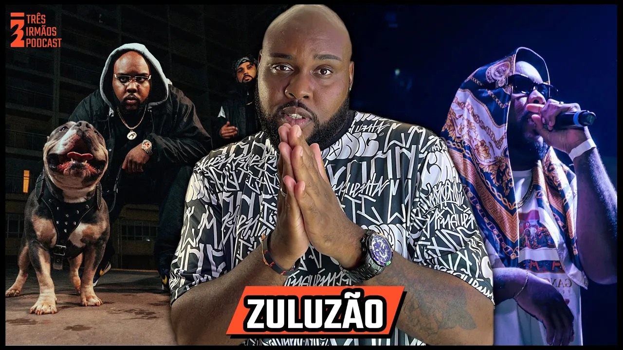 Zuluzão - Cantor de Rap - O Monstro da Batalha de Rima - Podcast 3 Irmãos #369