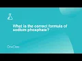 What is the correct formula of sodium phosphate