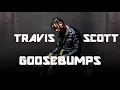Download Lagu Travis Scott - Goosebumps (Without Kendrick Lamar)
