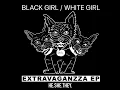 Baby's First Rave - BLACK GIRL / WHITE GIRL