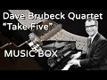 Dave Brubeck Quartet - Take Five MUSIC BOX