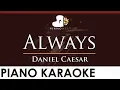 Download Lagu Daniel Caesar - Always - HIGHER Key (Piano Karaoke Instrumental)