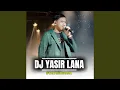 Download Lagu DJ YASIR LANA