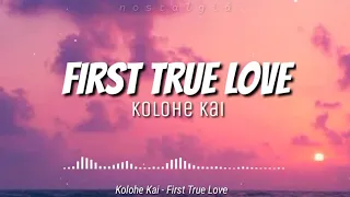 Download First True Love (Lyrics) | Kolohe Kai MP3