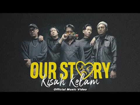 Download MP3 OUR STORY - Kisah Kelam ( Official Music Video )