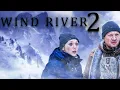 Wind River 2 A Unique Sequel Explained